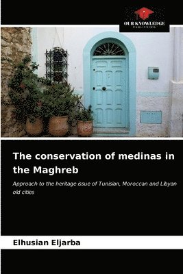 The conservation of medinas in the Maghreb 1