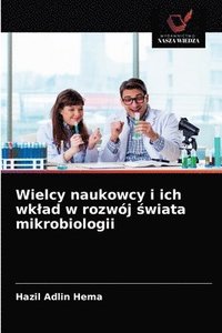 bokomslag Wielcy naukowcy i ich wklad w rozwj &#347;wiata mikrobiologii