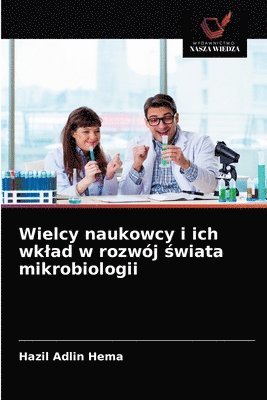 Wielcy naukowcy i ich wklad w rozwj &#347;wiata mikrobiologii 1