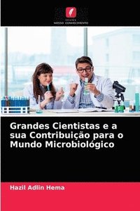bokomslag Grandes Cientistas e a sua Contribuio para o Mundo Microbiolgico
