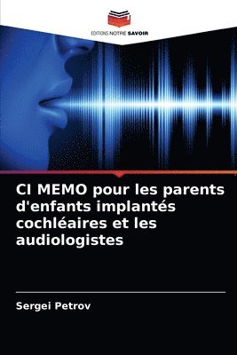 bokomslag CI MEMO pour les parents d'enfants implants cochlaires et les audiologistes