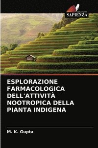 bokomslag Esplorazione Farmacologica Dell'attivit Nootropica Della Pianta Indigena