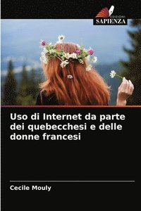 bokomslag Uso di Internet da parte dei quebecchesi e delle donne francesi