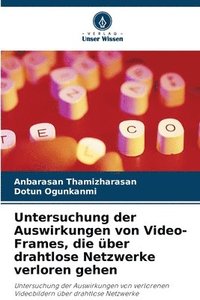 bokomslag Untersuchung der Auswirkungen von Video-Frames, die ber drahtlose Netzwerke verloren gehen