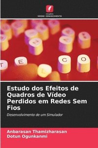 bokomslag Estudo dos Efeitos de Quadros de Vdeo Perdidos em Redes Sem Fios