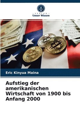 Aufstieg der amerikanischen Wirtschaft von 1900 bis Anfang 2000 1