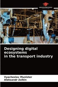 bokomslag Designing digital ecosystems in the transport industry