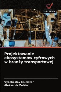 bokomslag Projektowanie ekosystemow cyfrowych w bran&#380;y transportowej