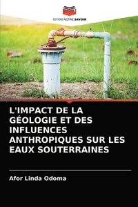bokomslag L'Impact de la Gologie Et Des Influences Anthropiques Sur Les Eaux Souterraines