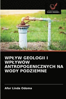 Wplyw Geologii I Wplyww Antropogenicznych Na Wody Podziemne 1