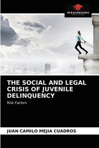 bokomslag The Social and Legal Crisis of Juvenile Delinquency