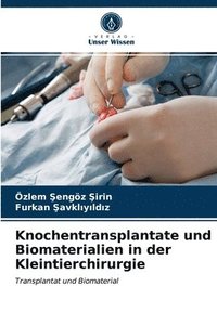 bokomslag Knochentransplantate und Biomaterialien in der Kleintierchirurgie