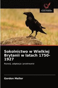 bokomslag Sokolnictwo w Wielkiej Brytanii w latach 1750-1927