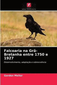 bokomslag Falcoaria na Gra-Bretanha entre 1750 e 1927