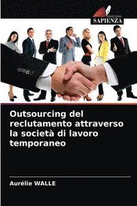 bokomslag Outsourcing del reclutamento attraverso la societ di lavoro temporaneo