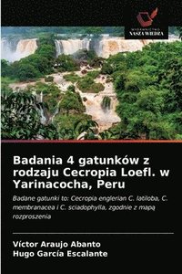 bokomslag Badania 4 gatunkow z rodzaju Cecropia Loefl. w Yarinacocha, Peru