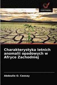 bokomslag Charakterystyka letnich anomalii opadowych w Afryce Zachodniej