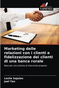 bokomslag Marketing delle relazioni con i clienti e fidelizzazione dei clienti di una banca rurale