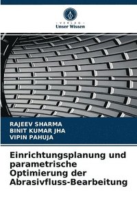 bokomslag Einrichtungsplanung und parametrische Optimierung der Abrasivfluss-Bearbeitung