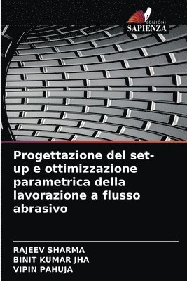 bokomslag Progettazione del set-up e ottimizzazione parametrica della lavorazione a flusso abrasivo