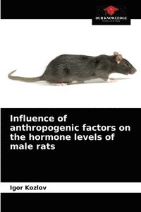 bokomslag Influence of anthropogenic factors on the hormone levels of male rats
