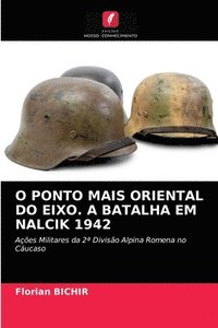 bokomslag O Ponto Mais Oriental Do Eixo. a Batalha Em Nalcik 1942