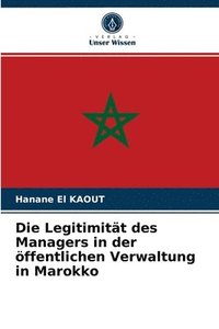 bokomslag Die Legitimitt des Managers in der ffentlichen Verwaltung in Marokko
