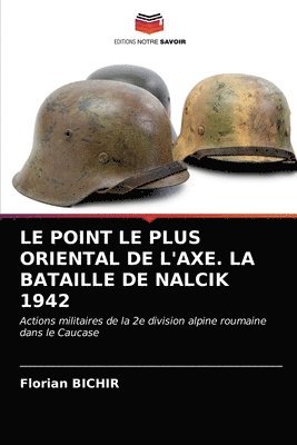 bokomslag Le Point Le Plus Oriental de l'Axe. La Bataille de Nalcik 1942
