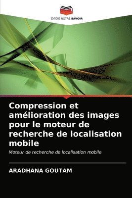 Compression et amlioration des images pour le moteur de recherche de localisation mobile 1