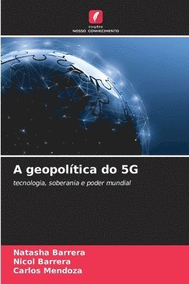 Natasha Barrera, Nicol Barrera, Carlos Mendoza - A geopolítica do 5G, Häftad