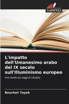 bokomslag L'impatto dell'Umanesimo arabo del IX secolo sull'Illuminismo europeo