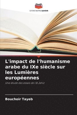 bokomslag L'impact de l'humanisme arabe du IXe siècle sur les Lumières européennes