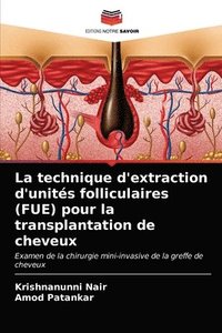 bokomslag La technique d'extraction d'units folliculaires (FUE) pour la transplantation de cheveux