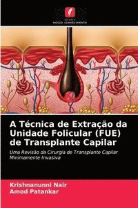 bokomslag A Tcnica de Extrao da Unidade Folicular (FUE) de Transplante Capilar
