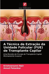 bokomslag A Técnica de Extração da Unidade Folicular (FUE) de Transplante Capilar