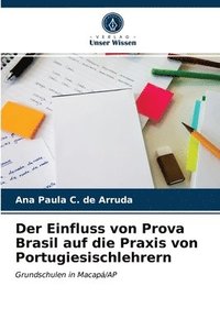 bokomslag Der Einfluss von Prova Brasil auf die Praxis von Portugiesischlehrern