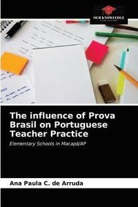 bokomslag The influence of Prova Brasil on Portuguese Teacher Practice