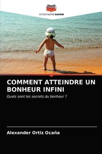 bokomslag Comment Atteindre Un Bonheur Infini