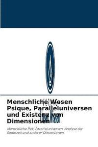 bokomslag Menschliche Wesen Psique, Paralleluniversen und Existenz von Dimensionen