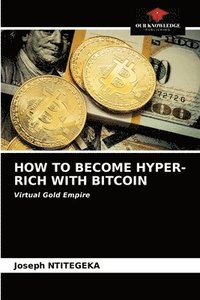 bokomslag How to Become Hyper-Rich with Bitcoin