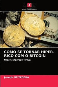 bokomslag Como Se Tornar Hiper-Rico Com O Bitcoin