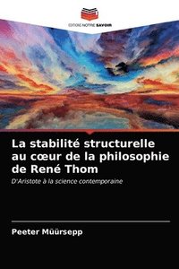 bokomslag La stabilit structurelle au coeur de la philosophie de Ren Thom