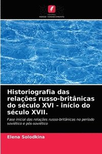 bokomslag Historiografia das relacoes russo-britanicas do seculo XVI - inicio do seculo XVII.