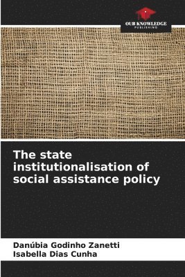 The state institutionalisation of social assistance policy 1