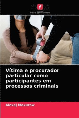 Vtima e procurador particular como participantes em processos criminais 1