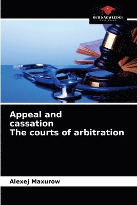 bokomslag Appeal and cassation The courts of arbitration