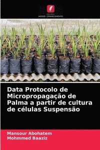 bokomslag Data Protocolo de Micropropagao de Palma a partir de cultura de clulas Suspenso