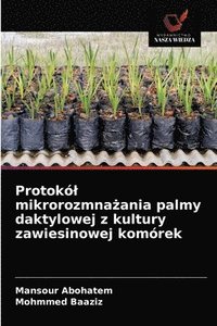 bokomslag Protokl mikrorozmna&#380;ania palmy daktylowej z kultury zawiesinowej komrek