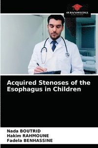 bokomslag Acquired Stenoses of the Esophagus in Children