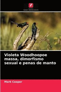 bokomslag Violeta Woodhoopoe massa, dimorfismo sexual e penas de manto